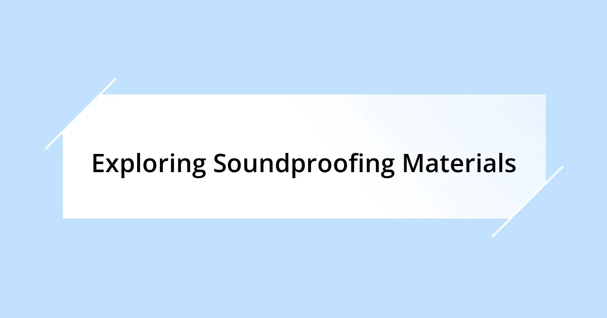 Exploring Soundproofing Materials