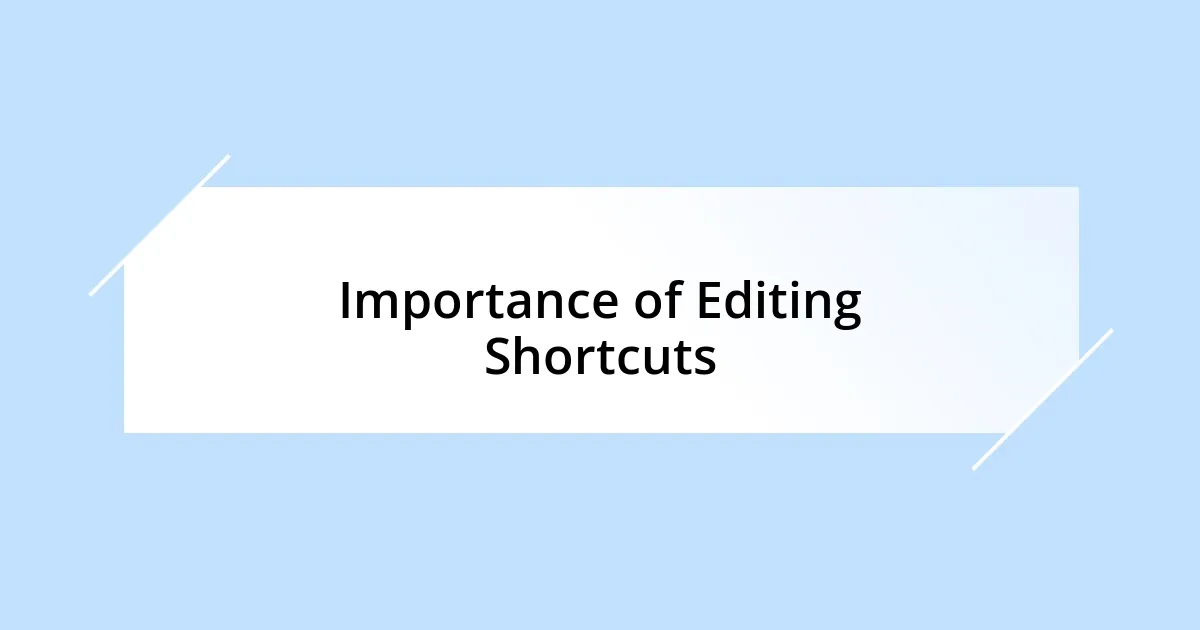 Importance of Editing Shortcuts