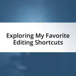 Exploring My Favorite Editing Shortcuts