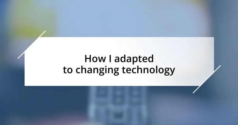 How I adapted to changing technology