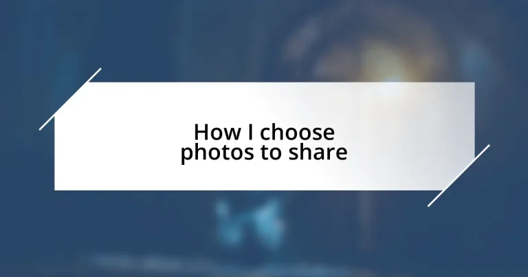 How I choose photos to share