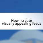 How I create visually appealing feeds