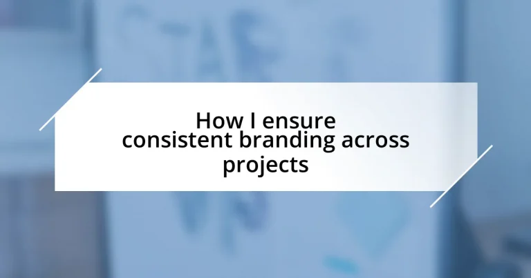 How I ensure consistent branding across projects