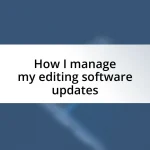 How I manage my editing software updates