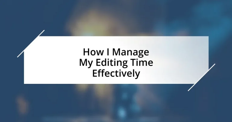 How I Manage My Editing Time Effectively
