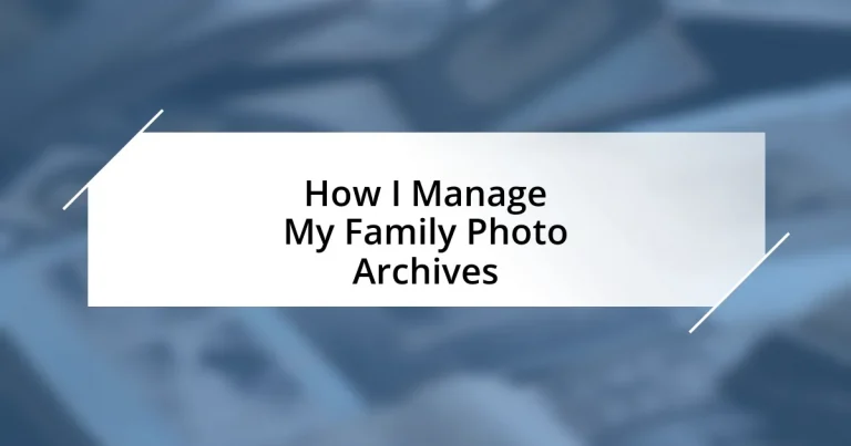 How I Manage My Family Photo Archives