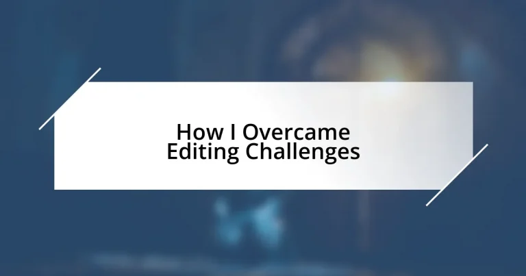 How I Overcame Editing Challenges