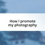How I promote my photography