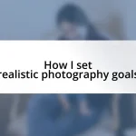 How I set realistic photography goals