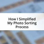 How I Simplified My Photo Sorting Process