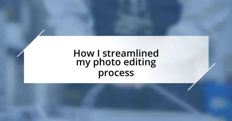 How I streamlined my photo editing process