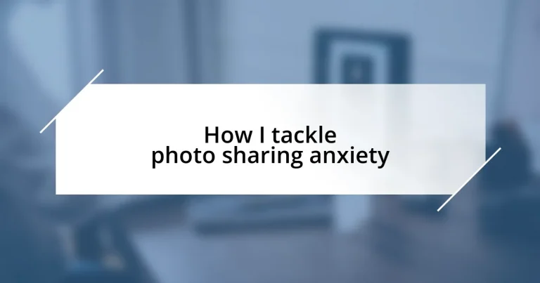 How I tackle photo sharing anxiety