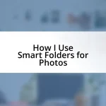 How I Use Smart Folders for Photos
