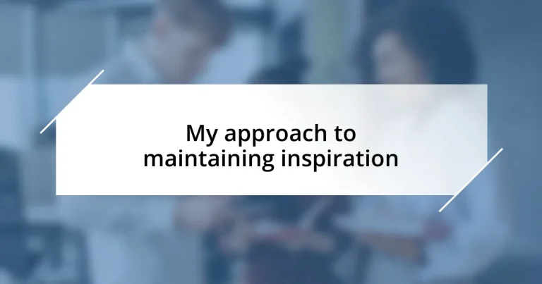 My approach to maintaining inspiration