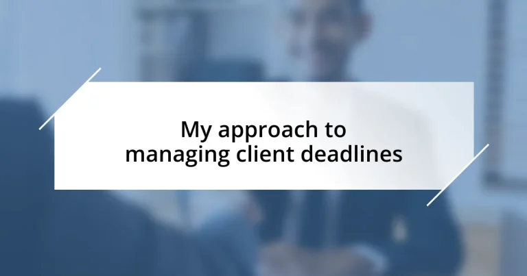 My approach to managing client deadlines