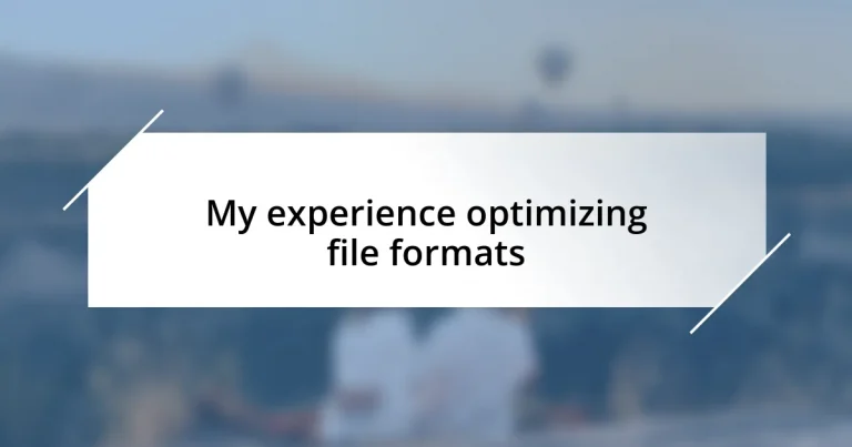 My experience optimizing file formats