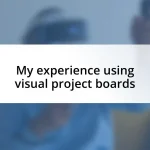 My experience using visual project boards