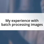 My experience with batch processing images