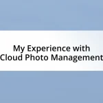 My Experience with Cloud Photo Management