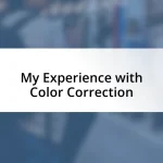 My Experience with Color Correction