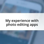 My experience with photo editing apps