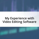My Experience with Video Editing Software