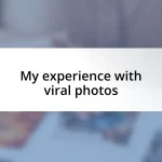 My experience with viral photos
