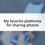 My favorite platforms for sharing photos