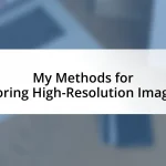 My Methods for Storing High-Resolution Images