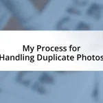 My Process for Handling Duplicate Photos