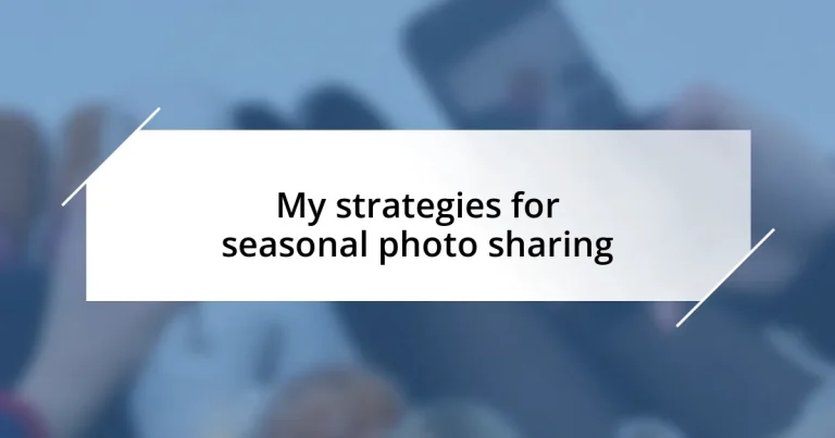 My strategies for seasonal photo sharing