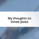 My thoughts on timed posts
