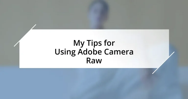 My Tips for Using Adobe Camera Raw