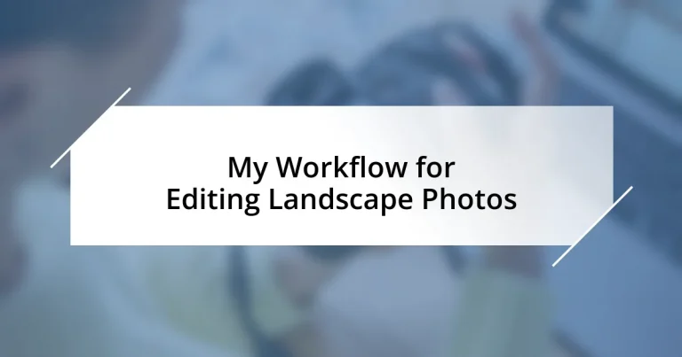 My Workflow for Editing Landscape Photos