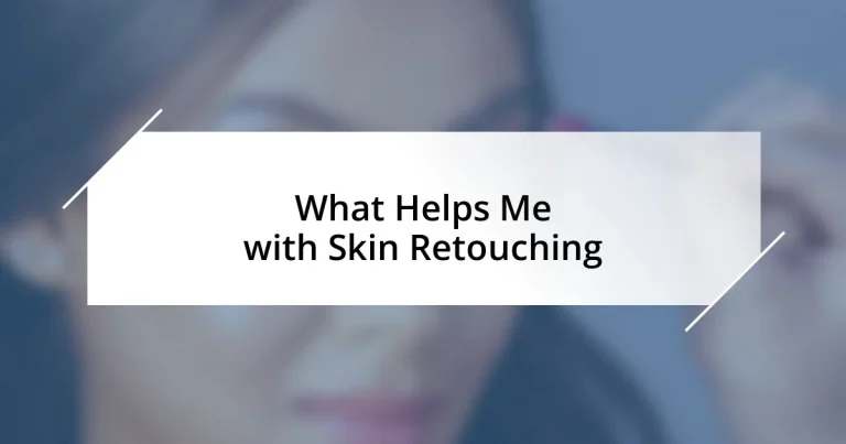 What Helps Me with Skin Retouching