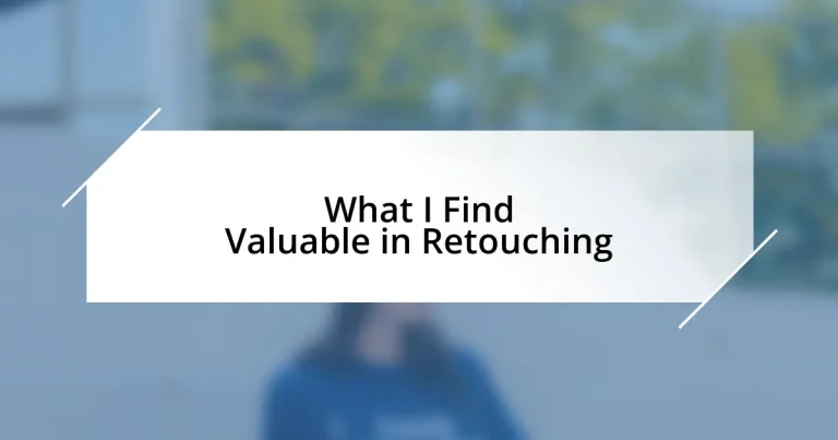 What I Find Valuable in Retouching