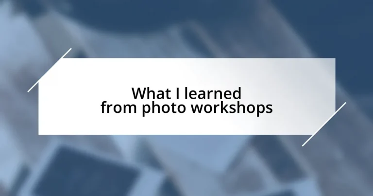 What I learned from photo workshops