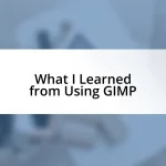 What I Learned from Using GIMP