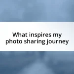 What inspires my photo sharing journey