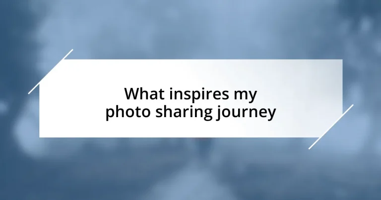 What inspires my photo sharing journey