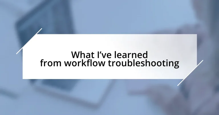 What I’ve learned from workflow troubleshooting