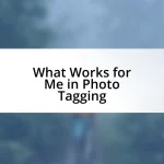 What Works for Me in Photo Tagging
