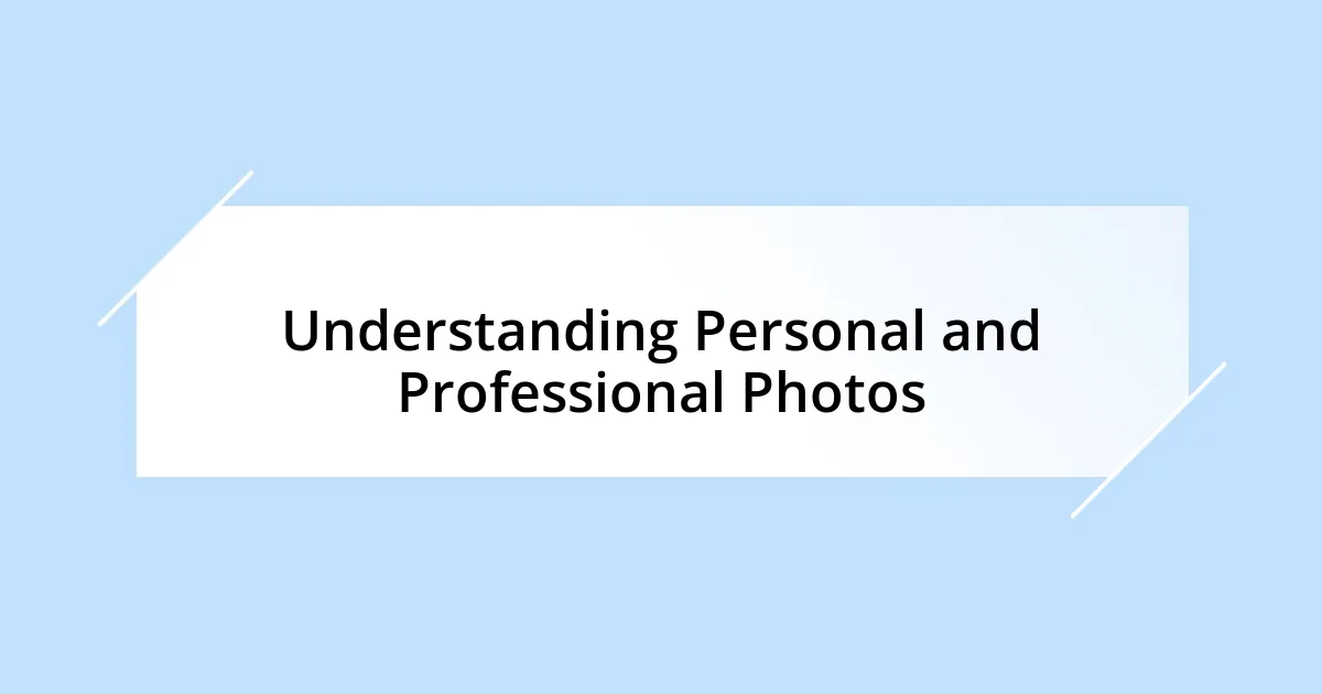 Understanding Personal and Professional Photos
