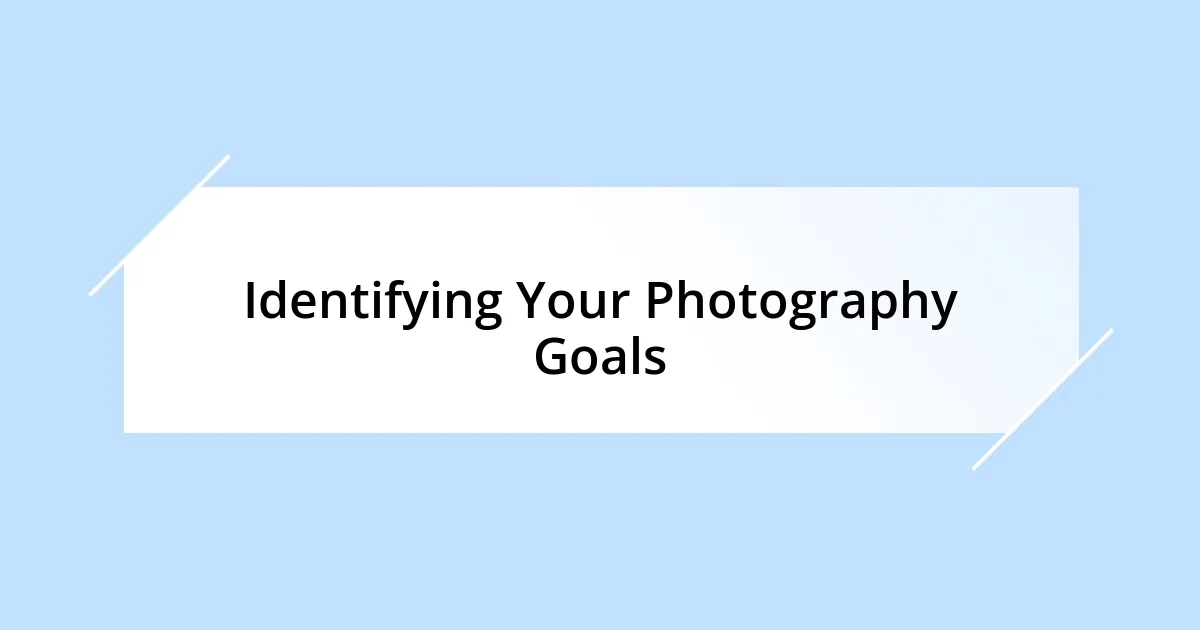 Identifying Your Photography Goals