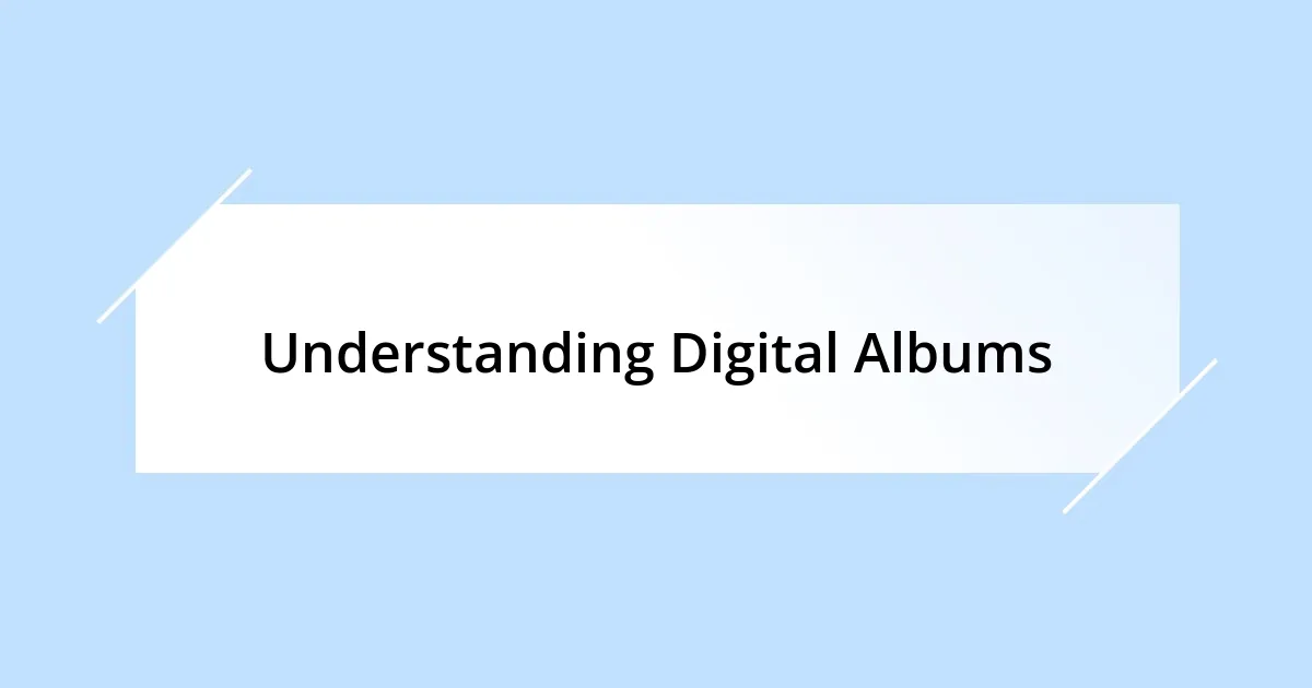 Understanding Digital Albums