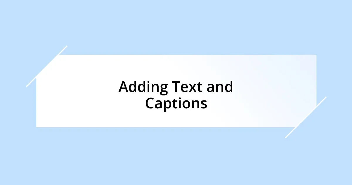 Adding Text and Captions