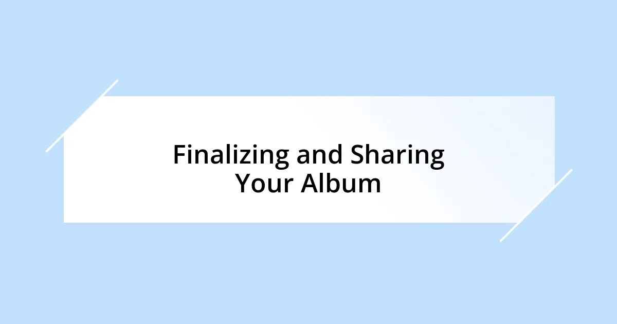 Finalizing and Sharing Your Album