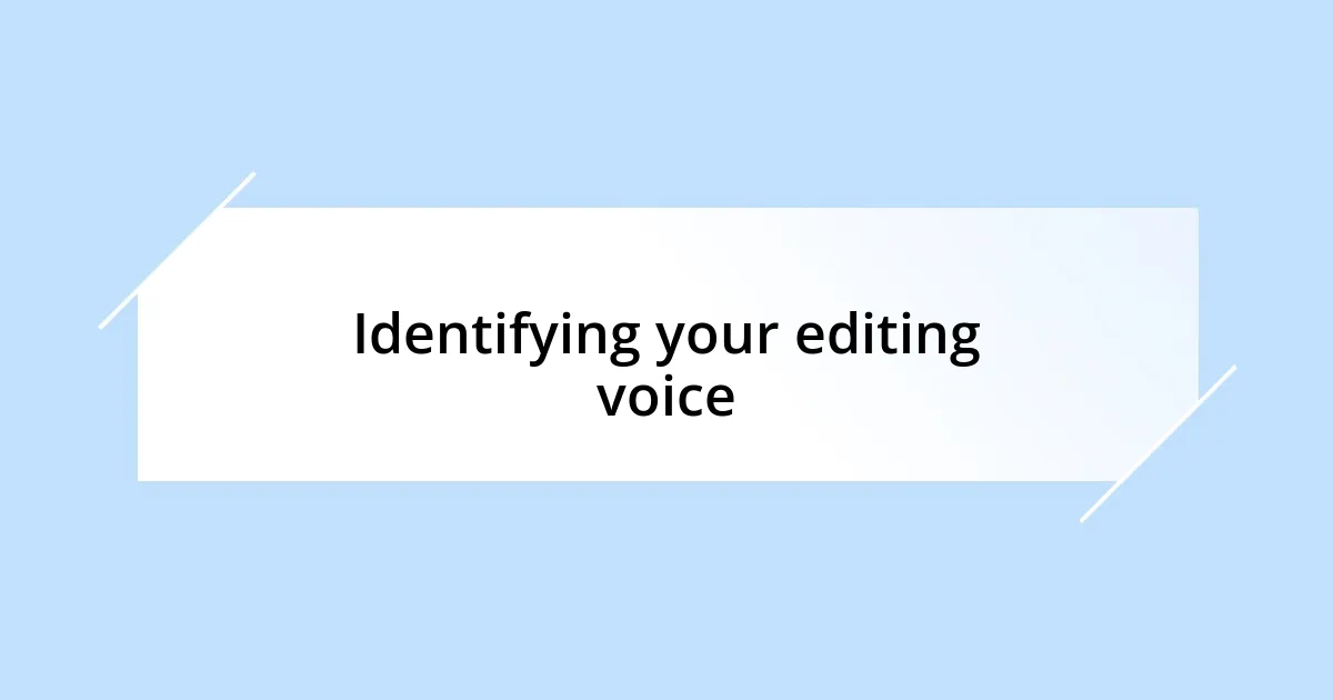 Identifying your editing voice