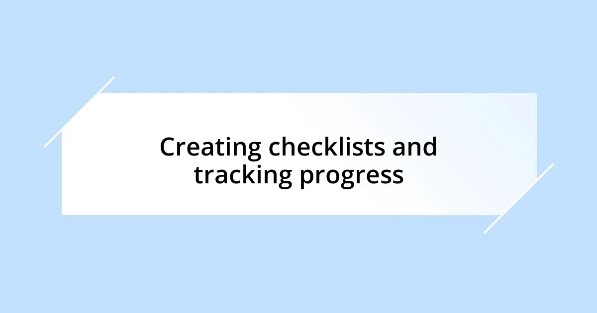 Creating checklists and tracking progress