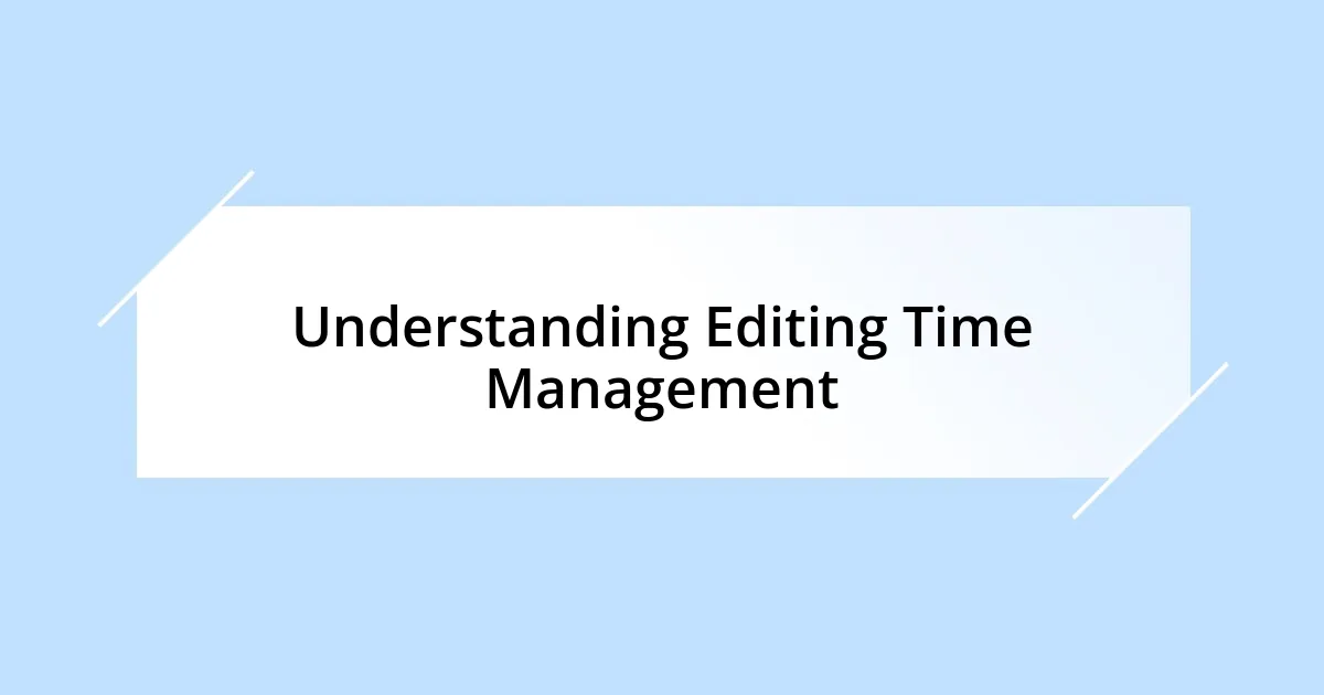 Understanding Editing Time Management